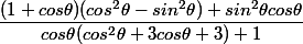 \dfrac{(1+cos\theta )(cos^2\theta -sin^2\theta ) + sin^2\theta cos\theta }{cos\theta(cos^2\theta +3cos\theta +3) +1}